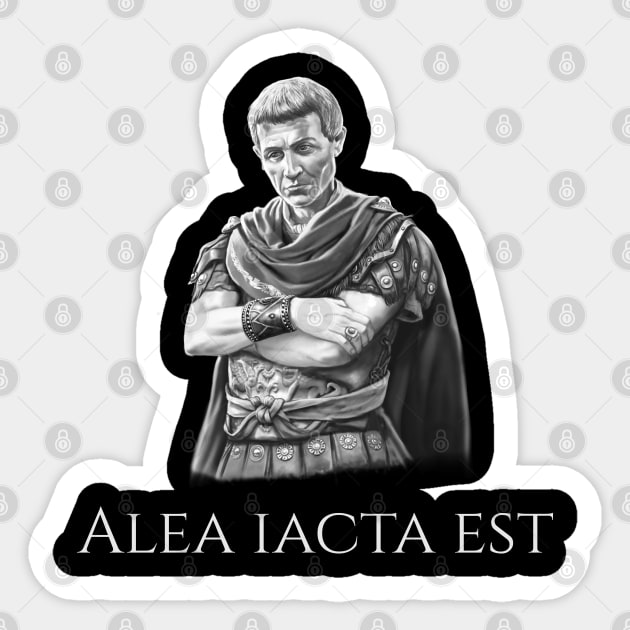 Ancient Rome Julius Caesar Quote Alea Iacta Est Latin Saying Latin Quote Sticker TeePublic